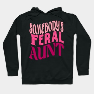 Funny Somebody's Feral Aunt Groovy For Mom Mother's Day Hoodie